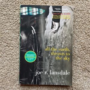 All the Earth Thrown To the Sky by Joe R. Lansdale